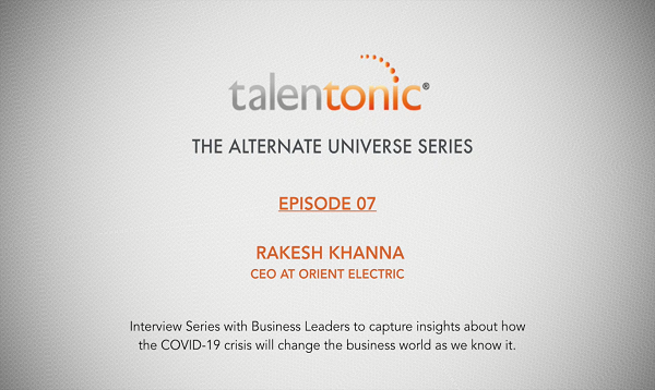 THE ALTERNATE UNIVERSE SERIES EPISODE - 7: RAKESH KHANNA CEO, ORIENT ELECTRIC