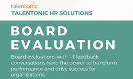 TRANSFORMING BOARD PERFORMANCE: THE POWER OF EXTERNAL EVALUATIONS AND 1-1 FEEDBACK CONVERSATIONS